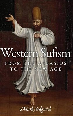 Western Sufism: From The Abbasids To The New Age-..