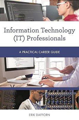 Information Technology (It) Professionals: A Practical Career Guide-..