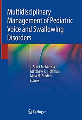 Multidisciplinary Management Of Pediatric Voice And Swallowing Disorders-..