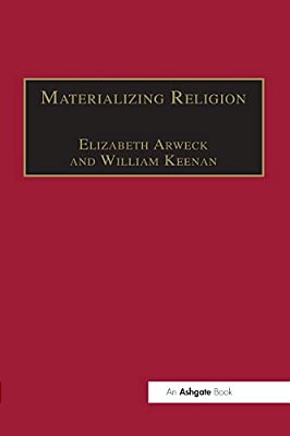 Materializing Religion: Expression, Performance And Ritual-..