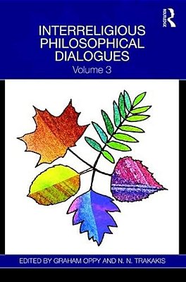 Interreligious Philosophical Dialogues: Volume 3-..