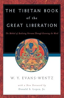 The Tibetan Book Of The Great Liberation: Or The Method Of Realizing Nirvana Through Knowing The Mind-..