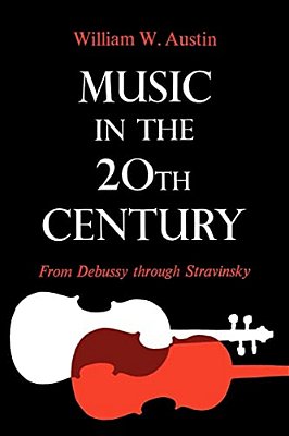 Music In The 20Th Century: From Debussy Through Stravinsky-..