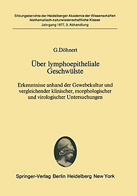 Über Lymphoepitheliale Geschwülste: Erkenntnisse Anhand Der Gewebekultur Und Vergleichender Klinischer, Morphologischer Und Virologischer Untersuchung-..