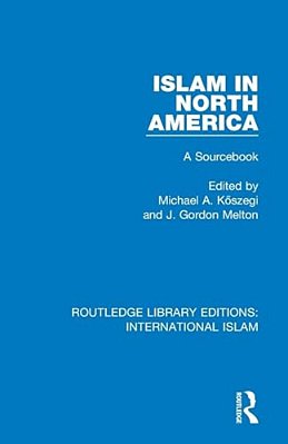 Islam In North America: A Sourcebook-..