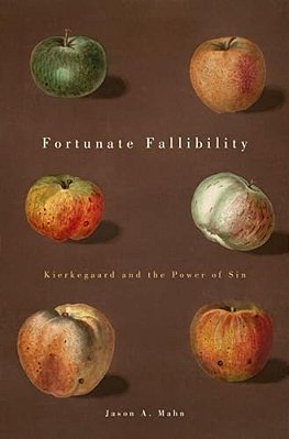 Fortunate Fallibility: Kierkegaard And The Power Of Sin-..