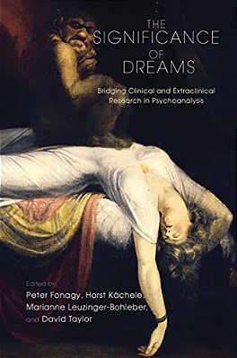 The Significance Of Dreams: Bridging Clinical And Extraclinical Research In Psychoanalysis-..