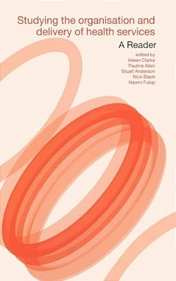 Studying The Organisation And Delivery Of Health Services: A Reader-..