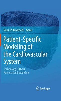 Patient-Specific Modeling Of The Cardiovascular System: Technology-Driven Personalized Medicine-..