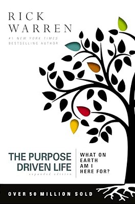 The Purpose Driven Life: What On Earth Am I Here For?-..