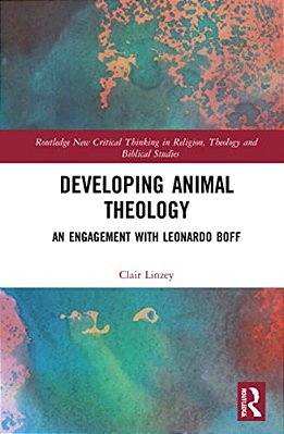 Developing Animal Theology: An Engagement With Leonardo Boff-..