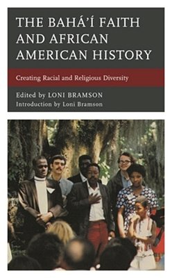 Bahá'í Faith And African American History: Creating Racial And Religious Diversity-..