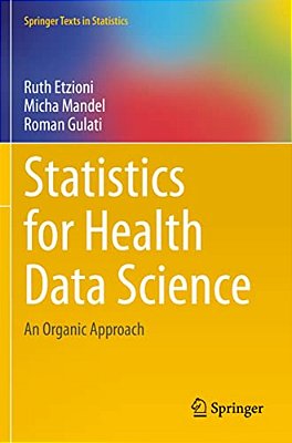 Statistics For Health Data Science: An Organic Approach-..