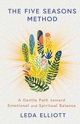 The Five Seasons Method: A Gentle Path Toward Emotional And Spiritual Balance-..