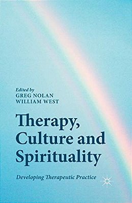 Therapy, Culture And Spirituality: Developing Therapeutic Practice-..