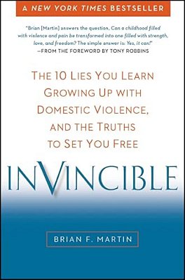 Invincible: The 10 Lies You Learn Growing Up With Domestic Violence, And The Truths To Set You Free-..