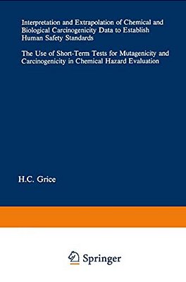 Interpretation And Extrapolation Of Chemical And Biological Carcinogenicity Data To Establish Human Safety Standards: The Use Of Short-Term Tests For-..