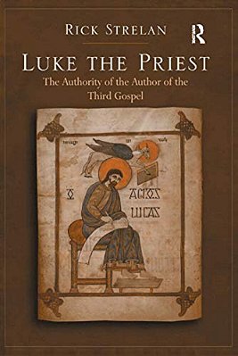 Luke The Priest: The Authority Of The Author Of The Third Gospel-..