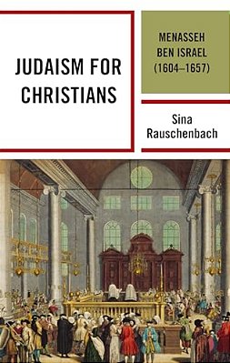 Judaism For Christians: Menasseh Ben Israel (1604-1657)-..