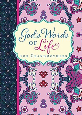 God's Words Of Life For Grandmothers: Encouraging Devotions And Bible Verses For Every Grandma (A 42-Day Devotional) - The Perfect Christian Gifts For-..