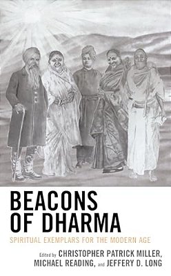 Beacons Of Dharma: Spiritual Exemplars For The Modern Age-..
