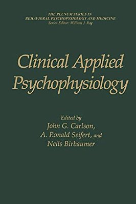 Clinical Applied Psychophysiology: Sponsored By Association For Applied Psychophysiology And Biofeedback-..