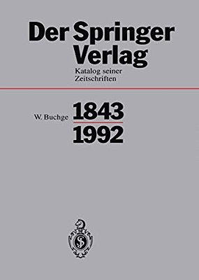 Der Springer-Verlag: Katalog Seiner Zeitschriften 1843-1992-..