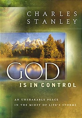 God Is In Control: An Unshakable Peace In The Midst Of Life's Storms-..