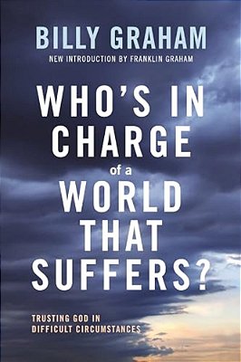 Who's In Charge Of A World That Suffers?: Trusting God In Difficult Circumstances-..