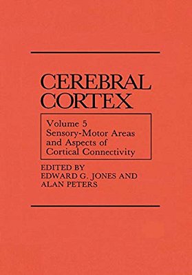 Sensory-Motor Areas And Aspects Of Cortical Connectivity: Volume 5: Sensory-Motor Areas And Aspects Of Cortical Connectivity-..