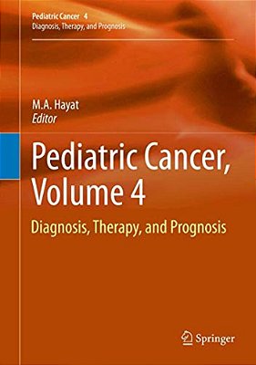 Pediatric Cancer, Volume 4: Diagnosis, Therapy, And Prognosis-..