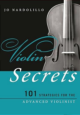 Violin Secrets: 101 Strategies For The Advanced Violinist-..
