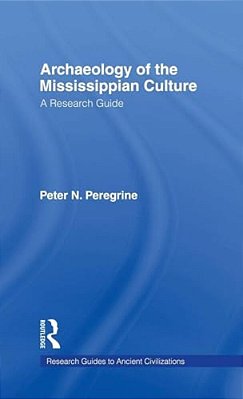 Archaeology Of The Mississippian Culture: A Research Guide-..