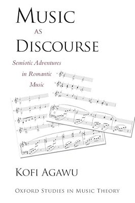 Music As Discourse: Semiotic Adventures In Romantic Music-..