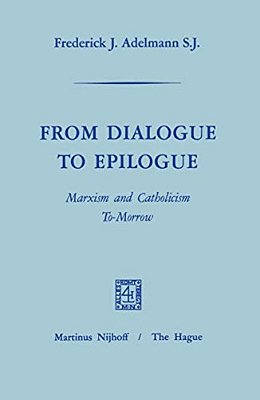 From Dialogue To Epilogue Marxism And Catholicism Tomorrow-..