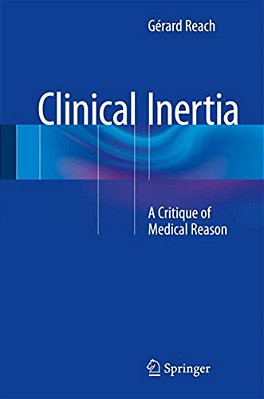 Clinical Inertia: A Critique Of Medical Reason-..