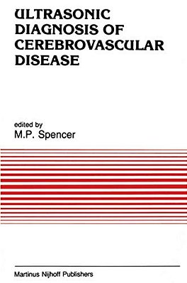 Ultrasonic Diagnosis Of Cerebrovascular Disease: Doppler Techniques And Pulse Echo Imaging-..