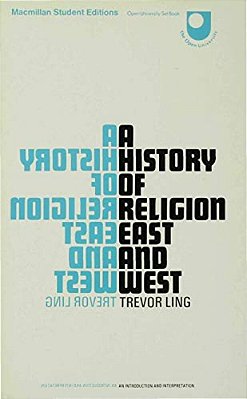 A History Of Religion East And West: An Introduction And Interpretation-..