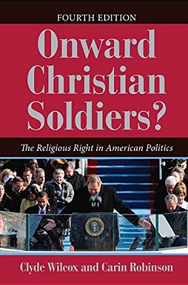 Onward Christian Soldiers?: The Religious Right In American Politics-..
