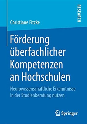 Förderung Überfachlicher Kompetenzen An Hochschulen: Neurowissenschaftliche Erkenntnisse In Der Studienberatung Nutzen-..