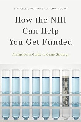 How The Nih Can Help You Get Funded: An Insider's Guide To Grant Strategy-..