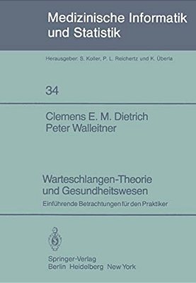 Warteschlangen-Theorie Und Gesundheitswesen: Einführende Betrachtungen Für Den Praktiker-..