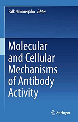 Molecular And Cellular Mechanisms Of Antibody Activity-..
