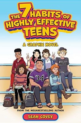 The 7 Habits Of Highly Effective Teens: A Graphic Novel-..
