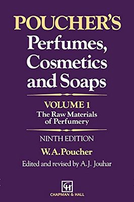 Poucher's Perfumes, Cosmetics And Soaps -- Volume 1: The Raw Materials Of Perfumery-..