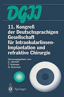 11. Kongreß Der Deutschsprachigen Gesellschaft Für Intraokularlinsen-Implantation Und Refraktive Chirurgie: 13. Bis 15. März 1997, Frankfurt Am Main-..