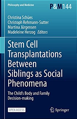 Stem Cell Transplantations Between Siblings As Social Phenomena: The Child's Body And Family Decision-Making-..