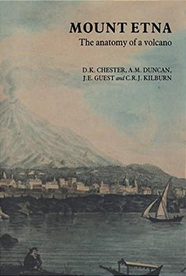 Mount Etna: The Anatomy Of A Volcano-..