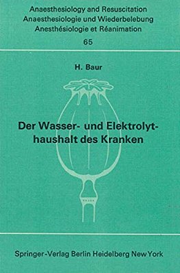Der Wasser- Und Elektrolythaushalt Des Kranken: Ein Nachschlagwerk Für Die Praxis-..