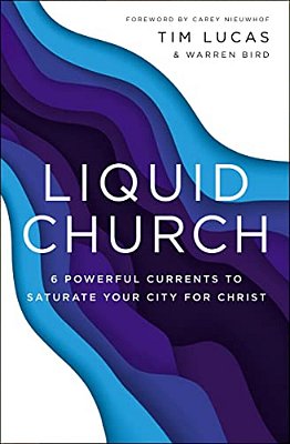 Liquid Church: 6 Powerful Currents To Saturate Your City For Christ-..